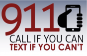 911 Call if you can. Text if you can't.